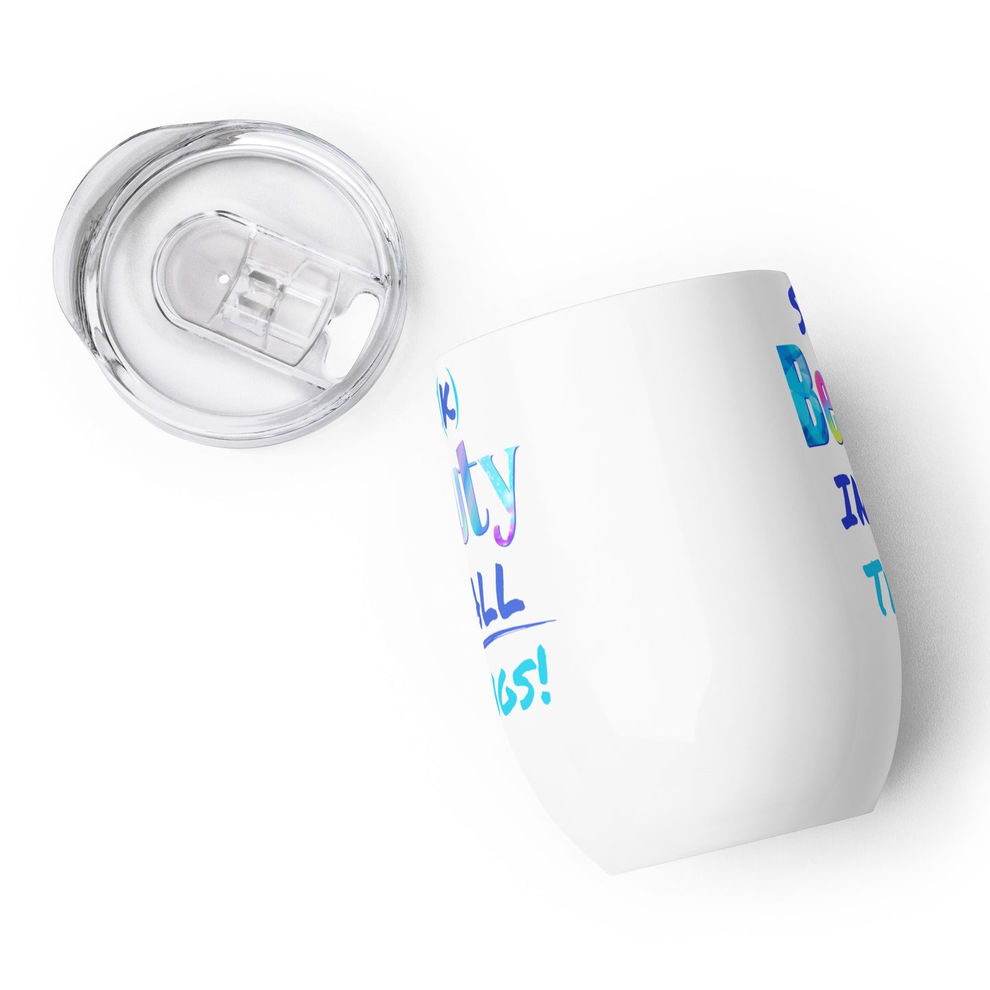 Wine Tumbler- Seek Beauty in All Things