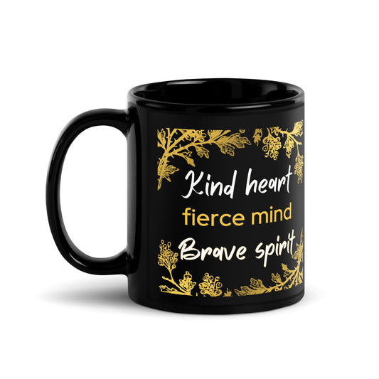 Black Glossy Mug - Kind Heart, Fierce Mind, Brave Spirit