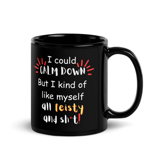 Black Glossy Mug - I Could Calm Down