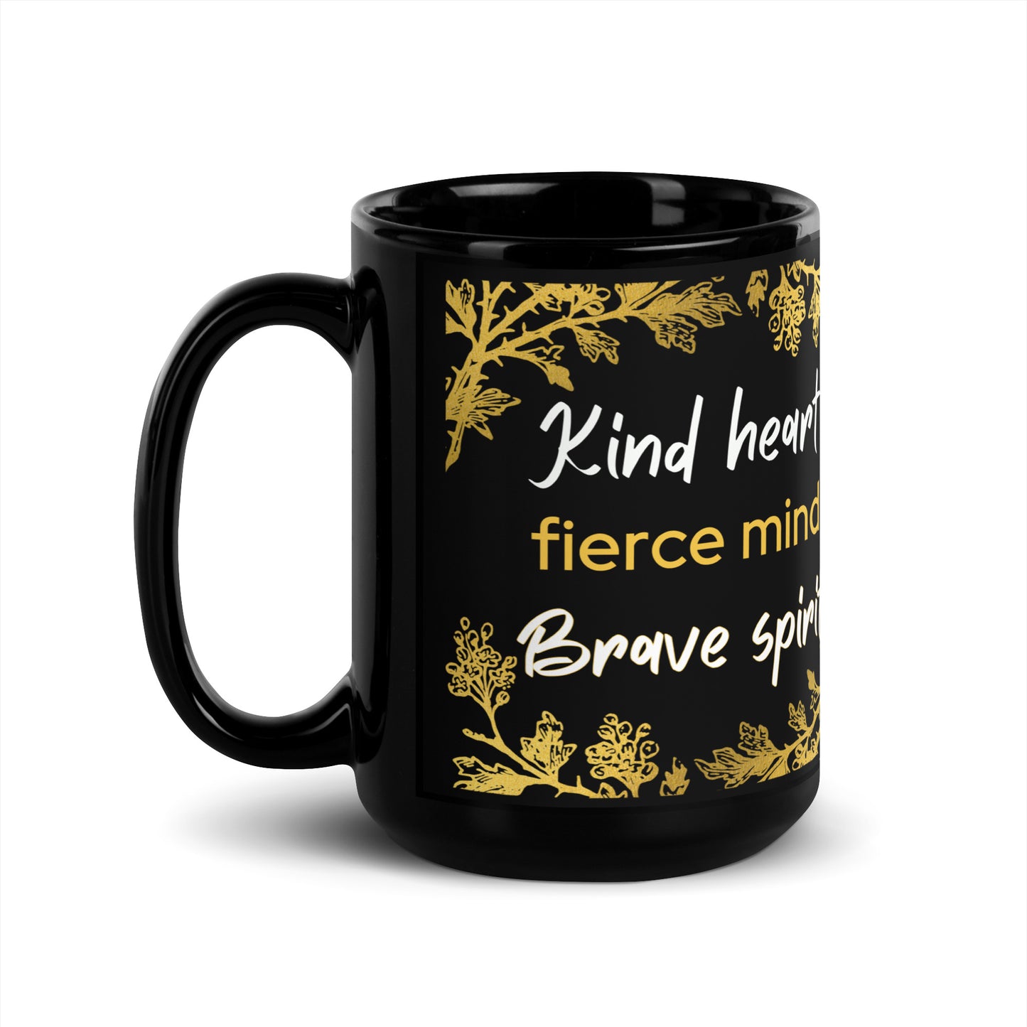 Black Glossy Mug - Kind Heart, Fierce Mind, Brave Spirit