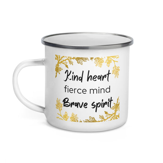 Enamel Mug - Kind Heart, Fierce Mind, Brave Spirit