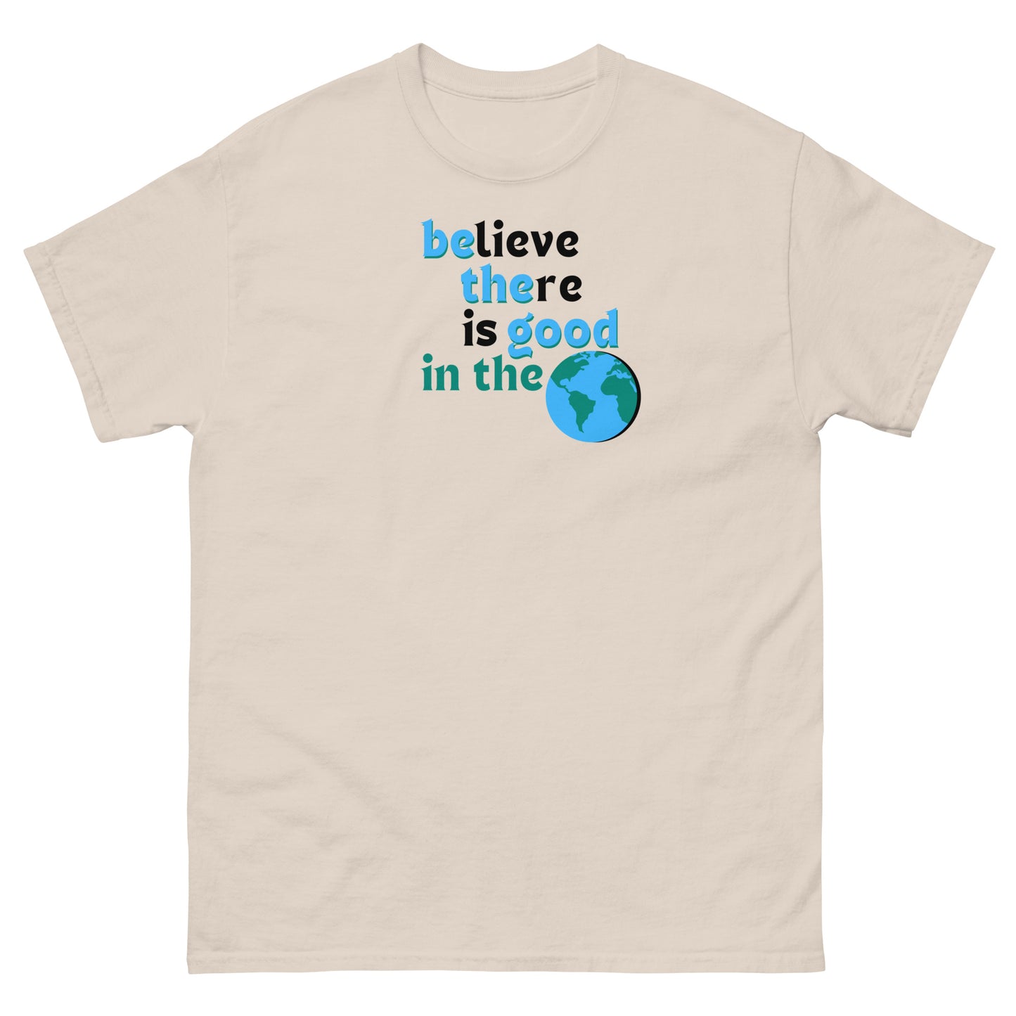 Men's Classic Tee - Believe There is Good in the World