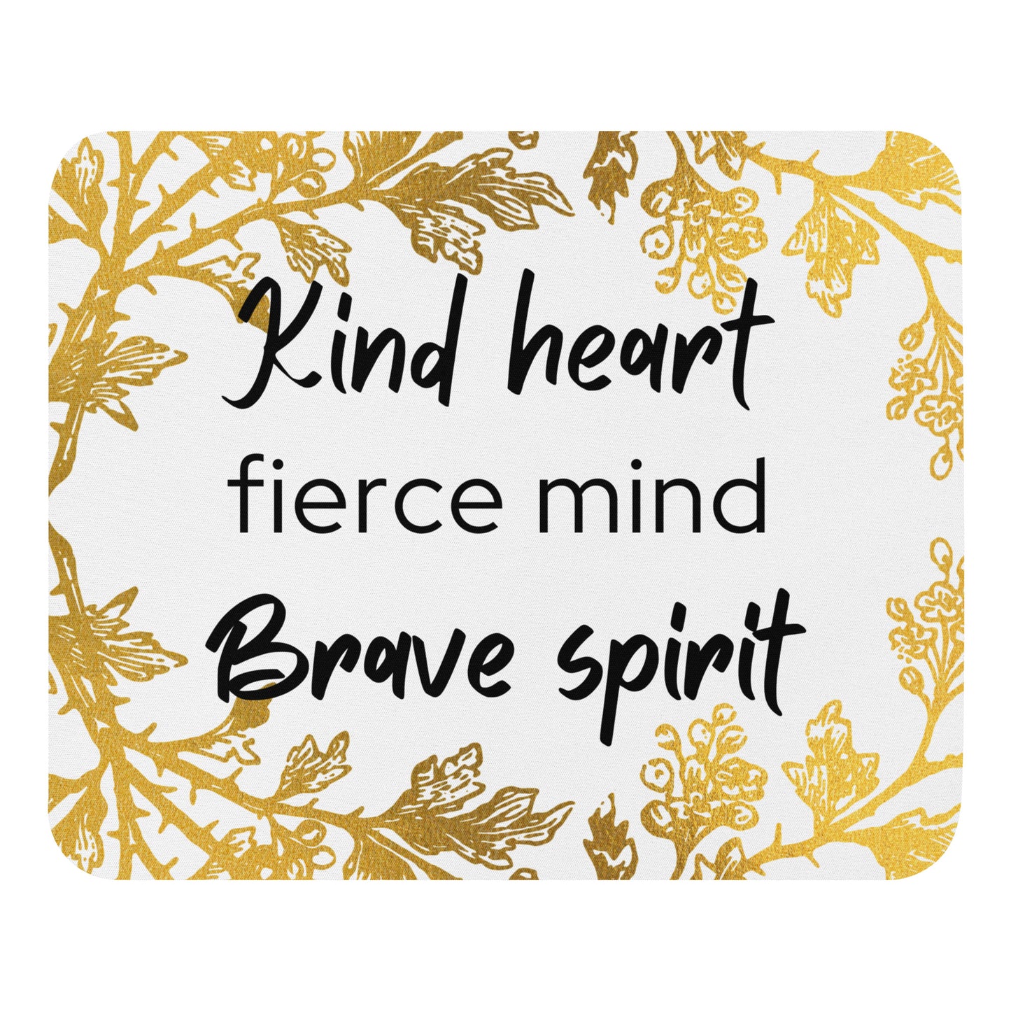 Mouse Pad - Kind Heart, Fierce Mind, Brave Spirit