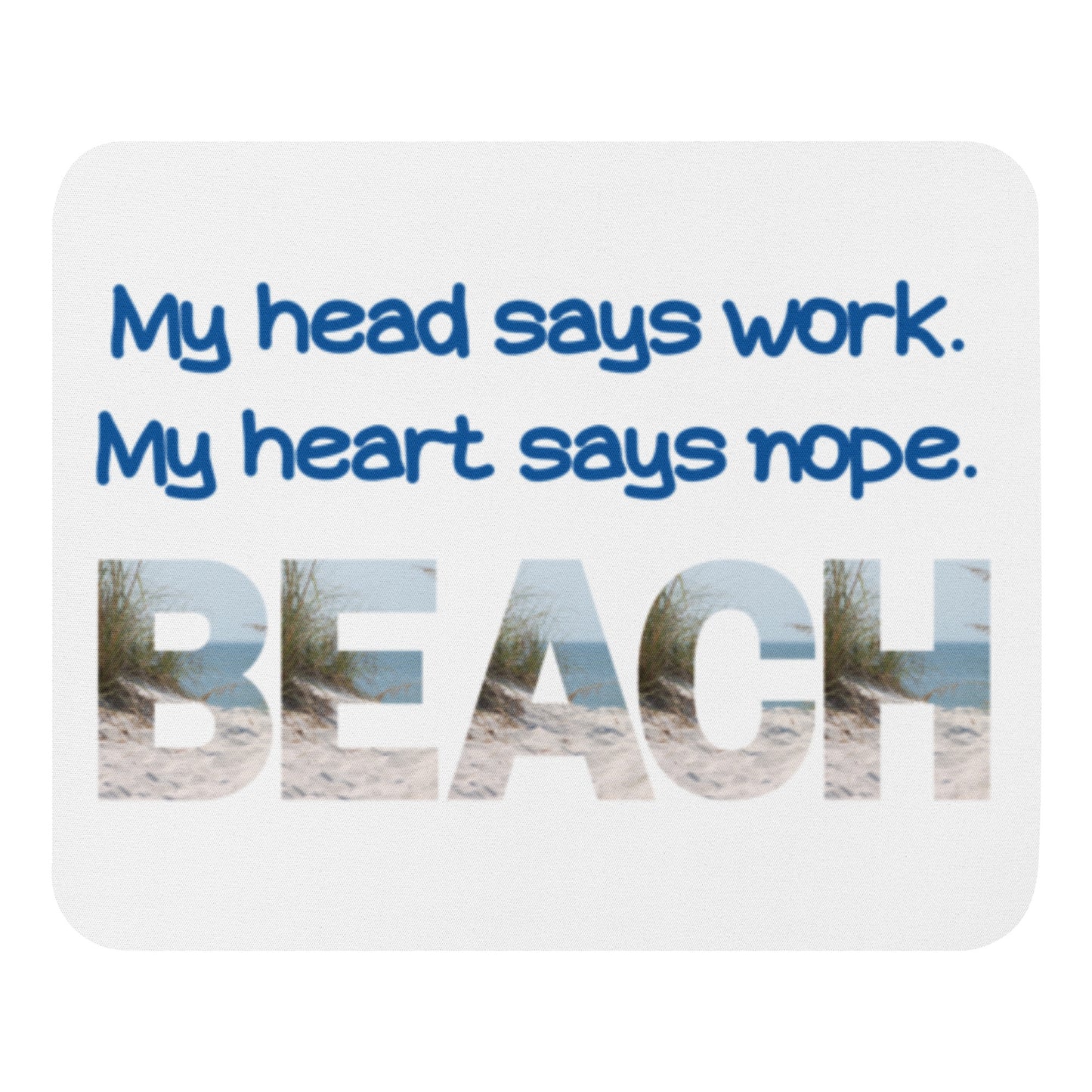 Mouse Pad - My Head Says Work - Beach