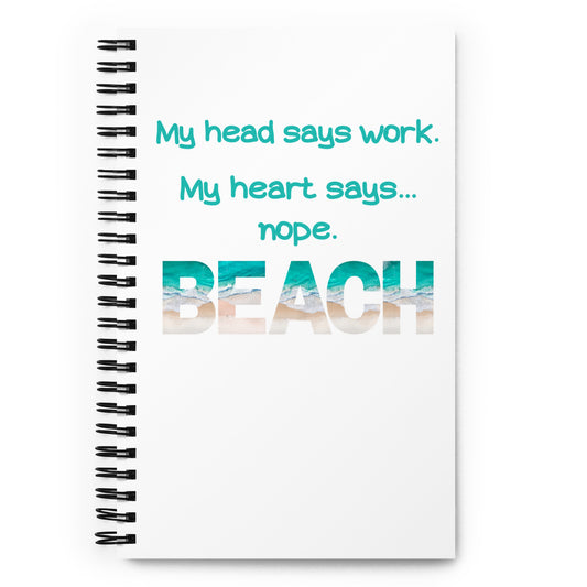 Spiral notebook - My Head Says Work. Beach-Green