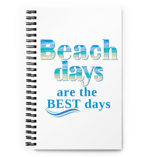 Spiral Notebook - Beach Days are the Best Days