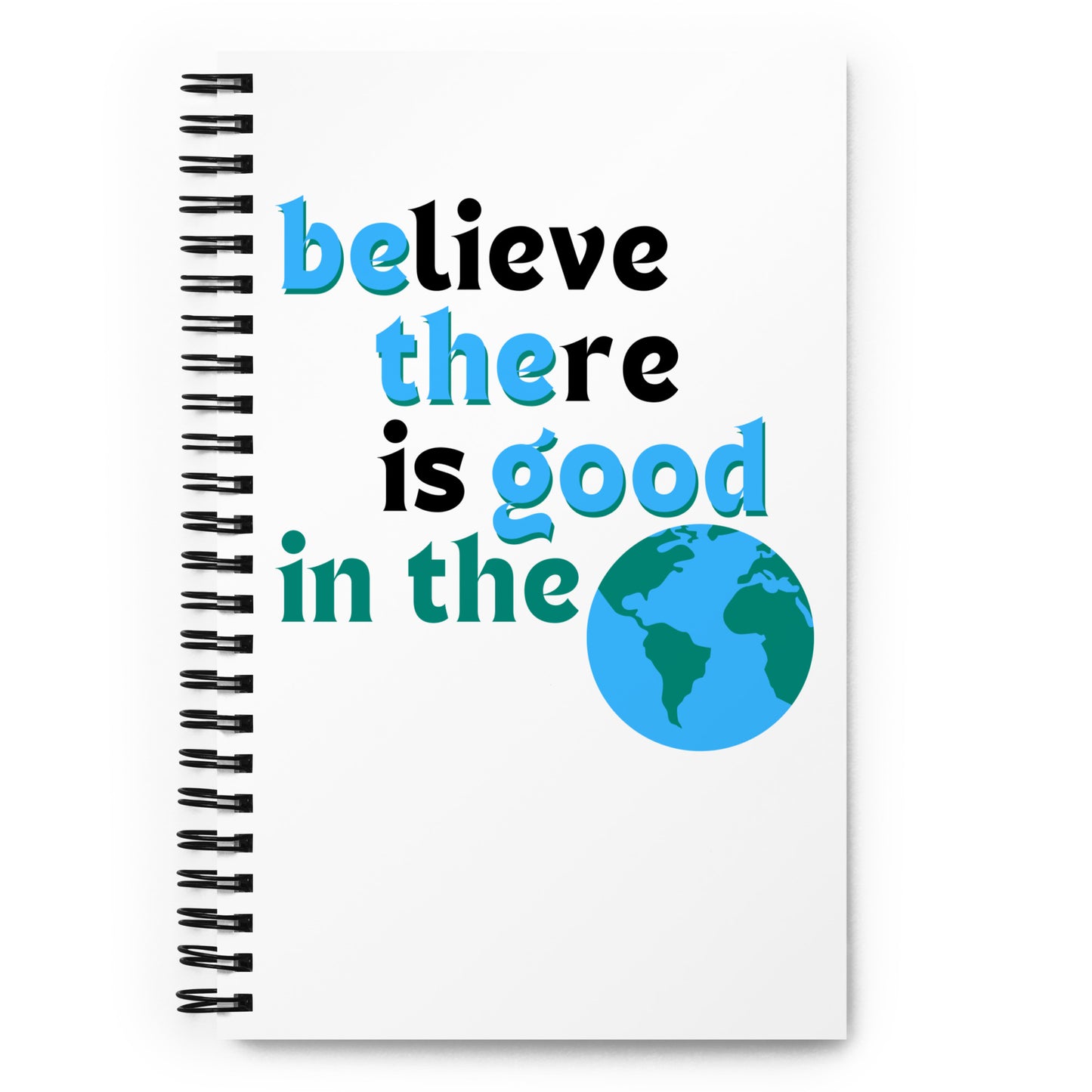 Spiral Notebook - Be The Good in the World