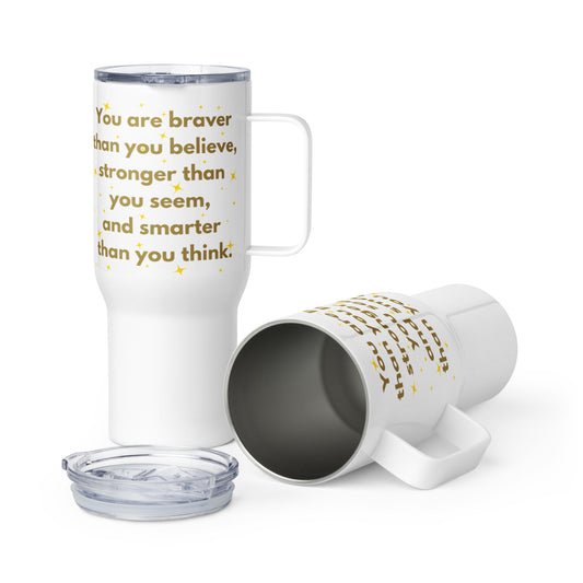 Travel Mug with a Handle - Braver Than You Believe