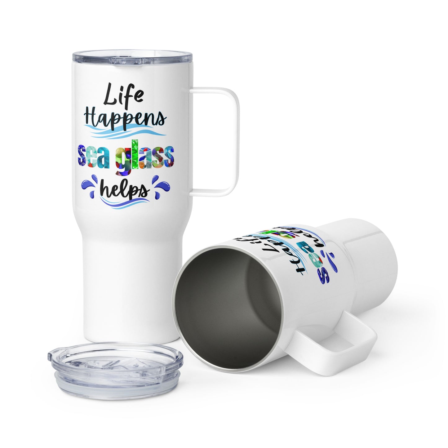 Travel Mug with a Handle - Life Happens, Sea Glass Helps
