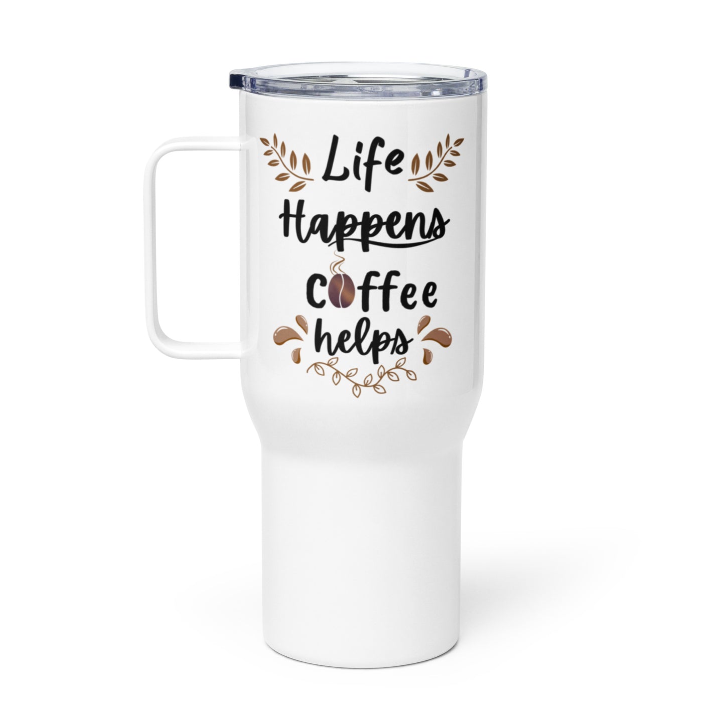 Travel Mug with a Handle - Life Happens, Coffee Helps