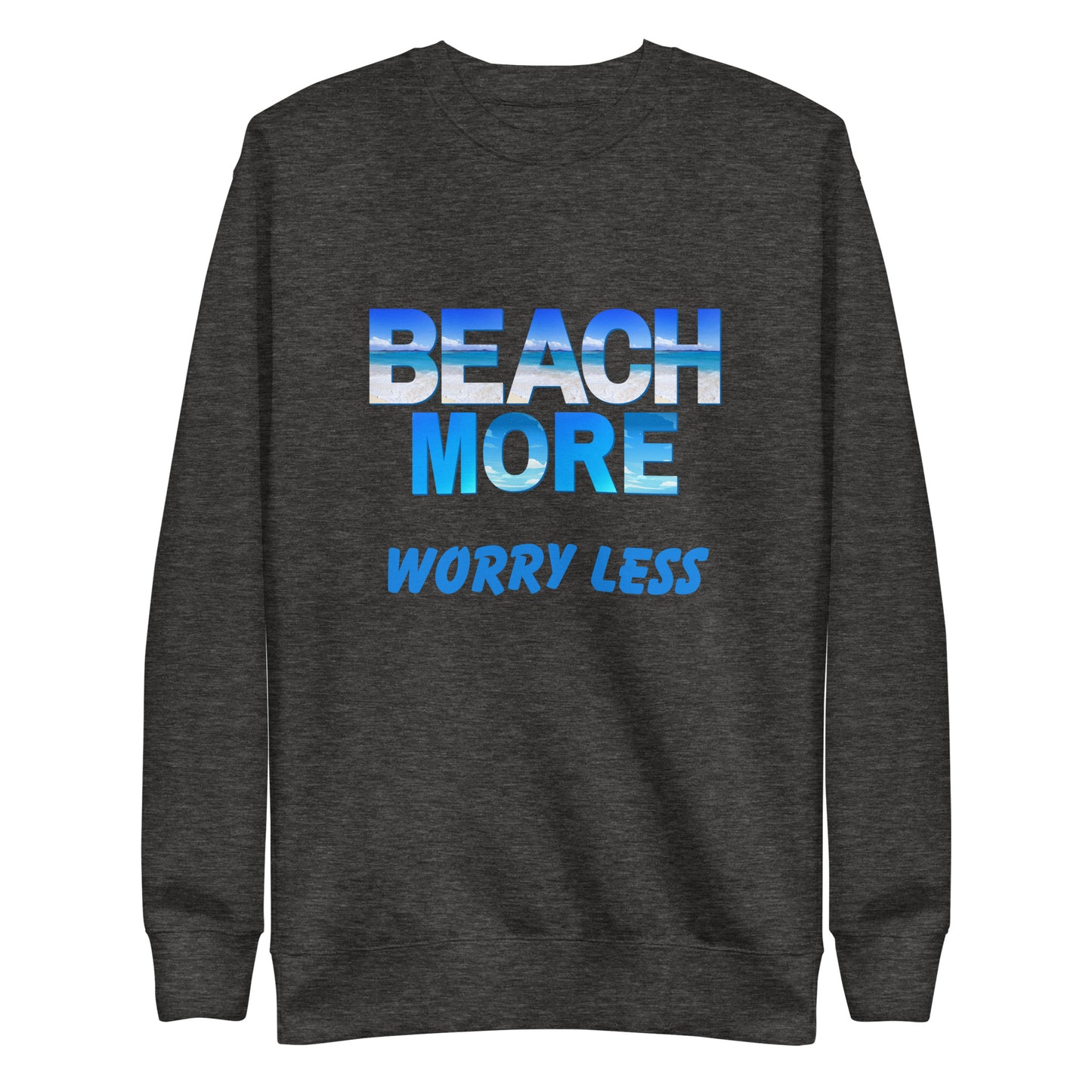 Unisex Premium Sweatshirt - Beach More Worry Less