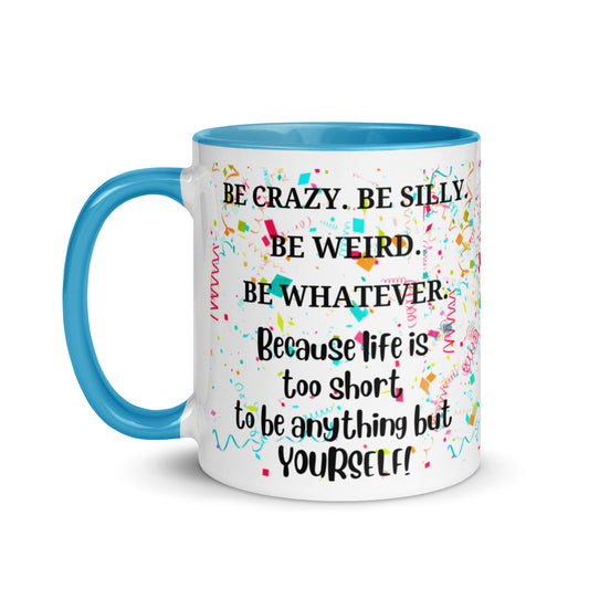 Mug with Color Inside - Be Crazy...