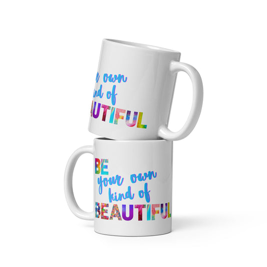 White Glossy Mug - Be Your Own Kind of Beautiful 2