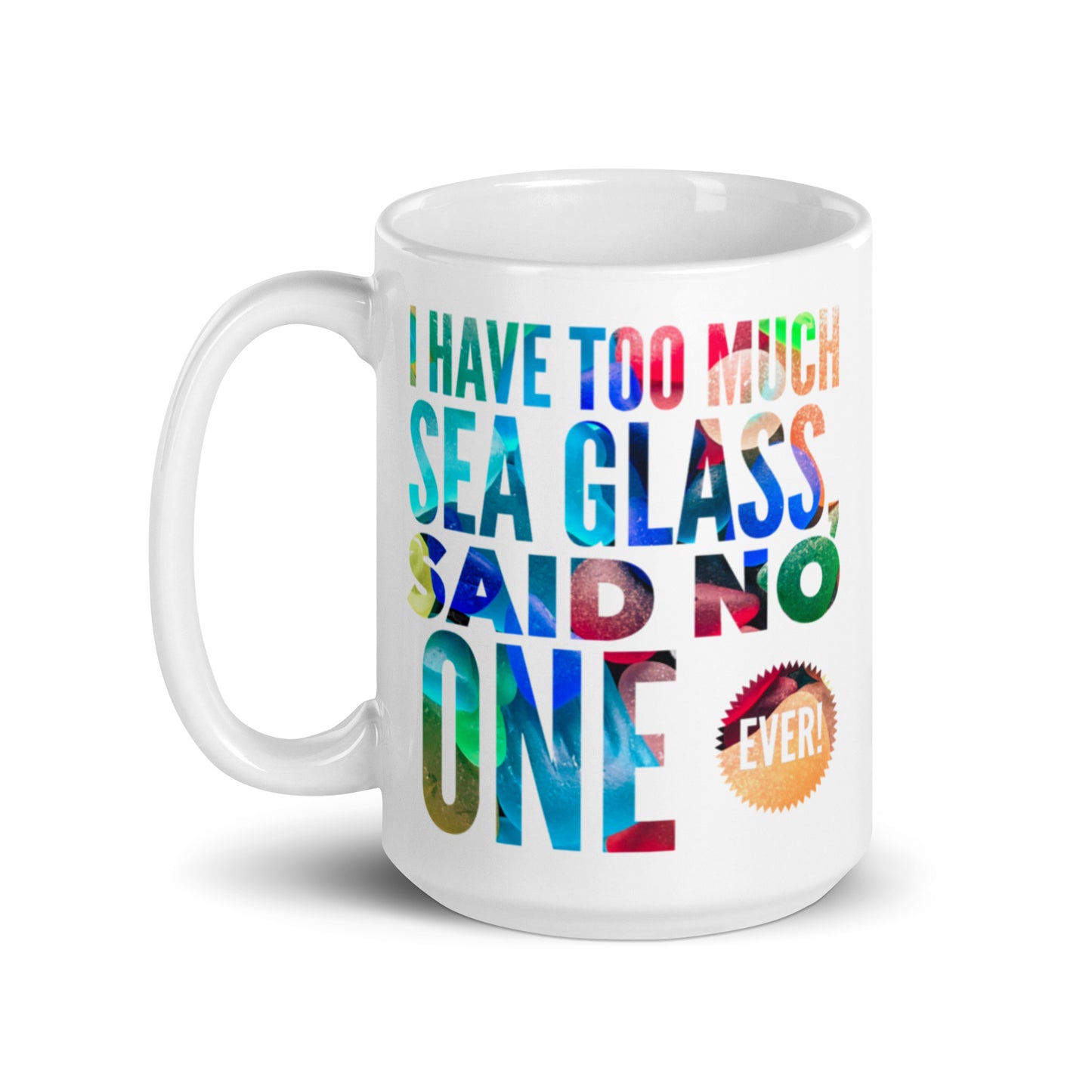 White Glossy Mug - Too Much Sea Glass?