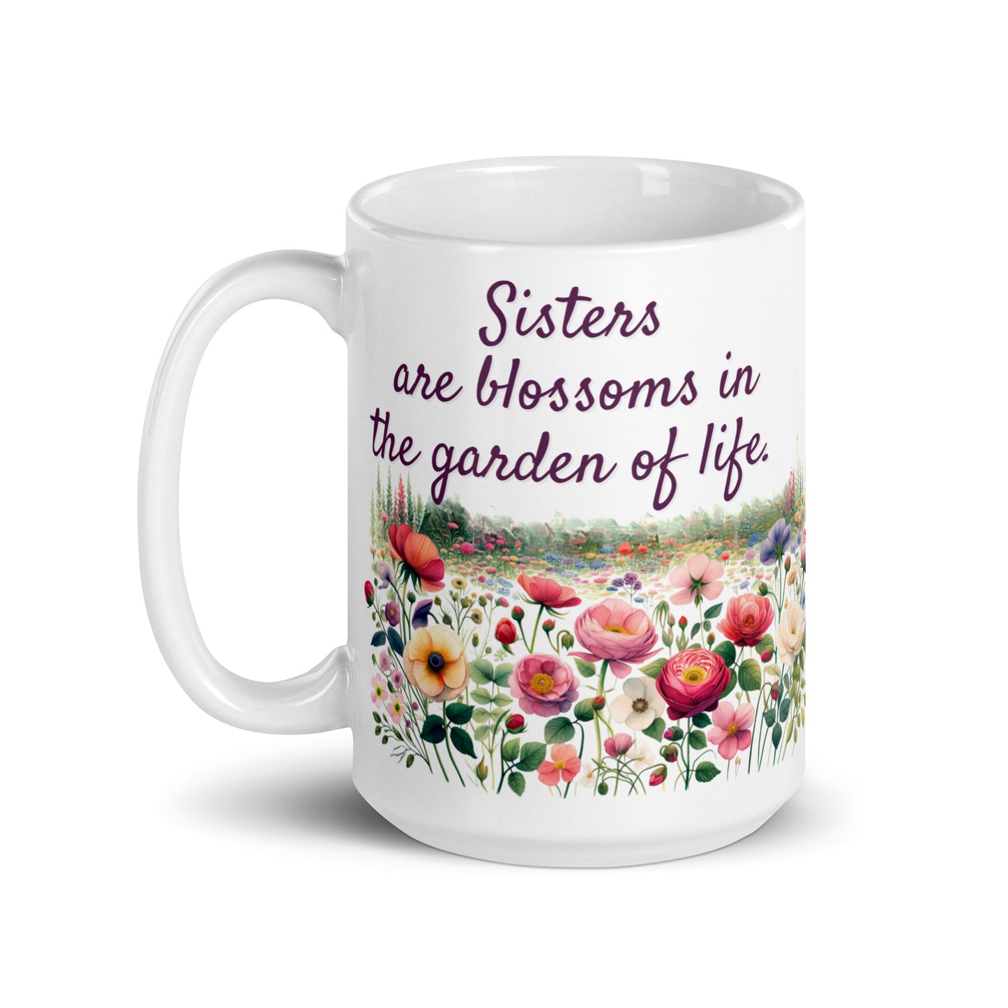 White Glossy Mug - Sisters are Blossoms in Garden of Life