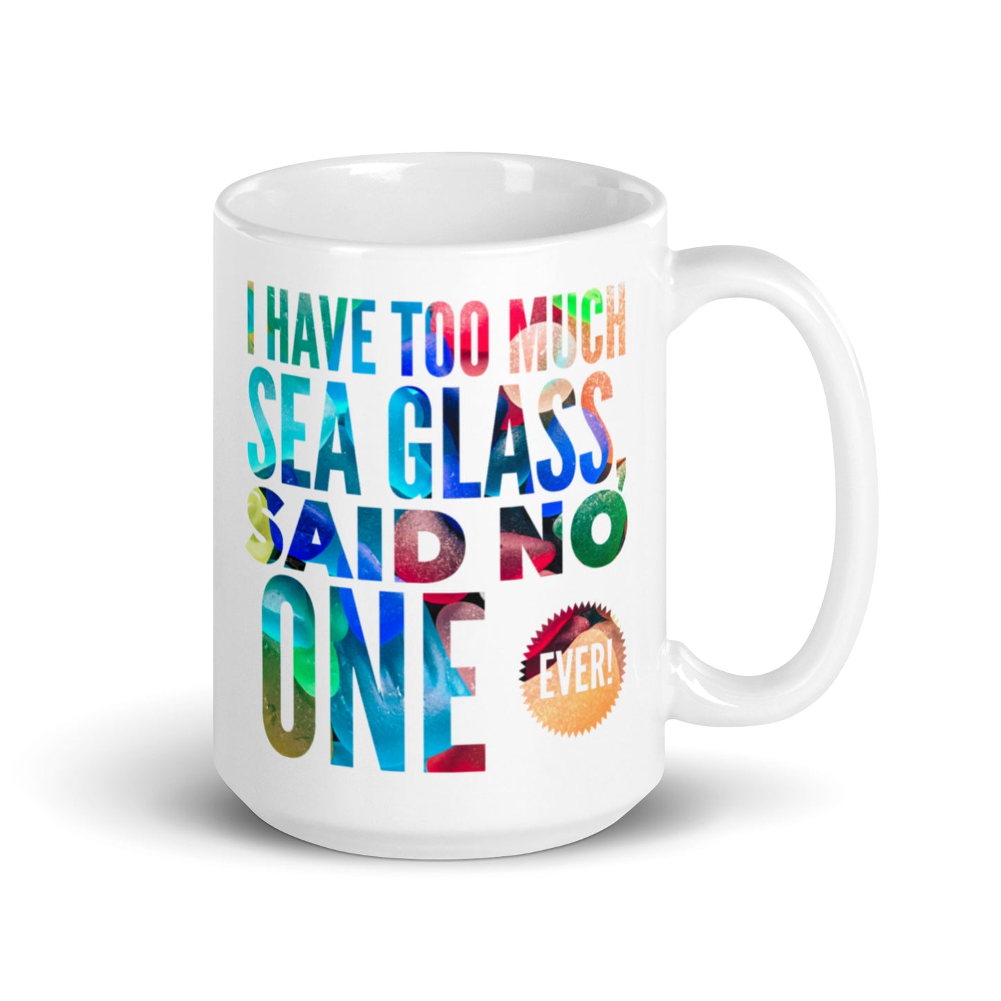 White Glossy Mug - Too Much Sea Glass?
