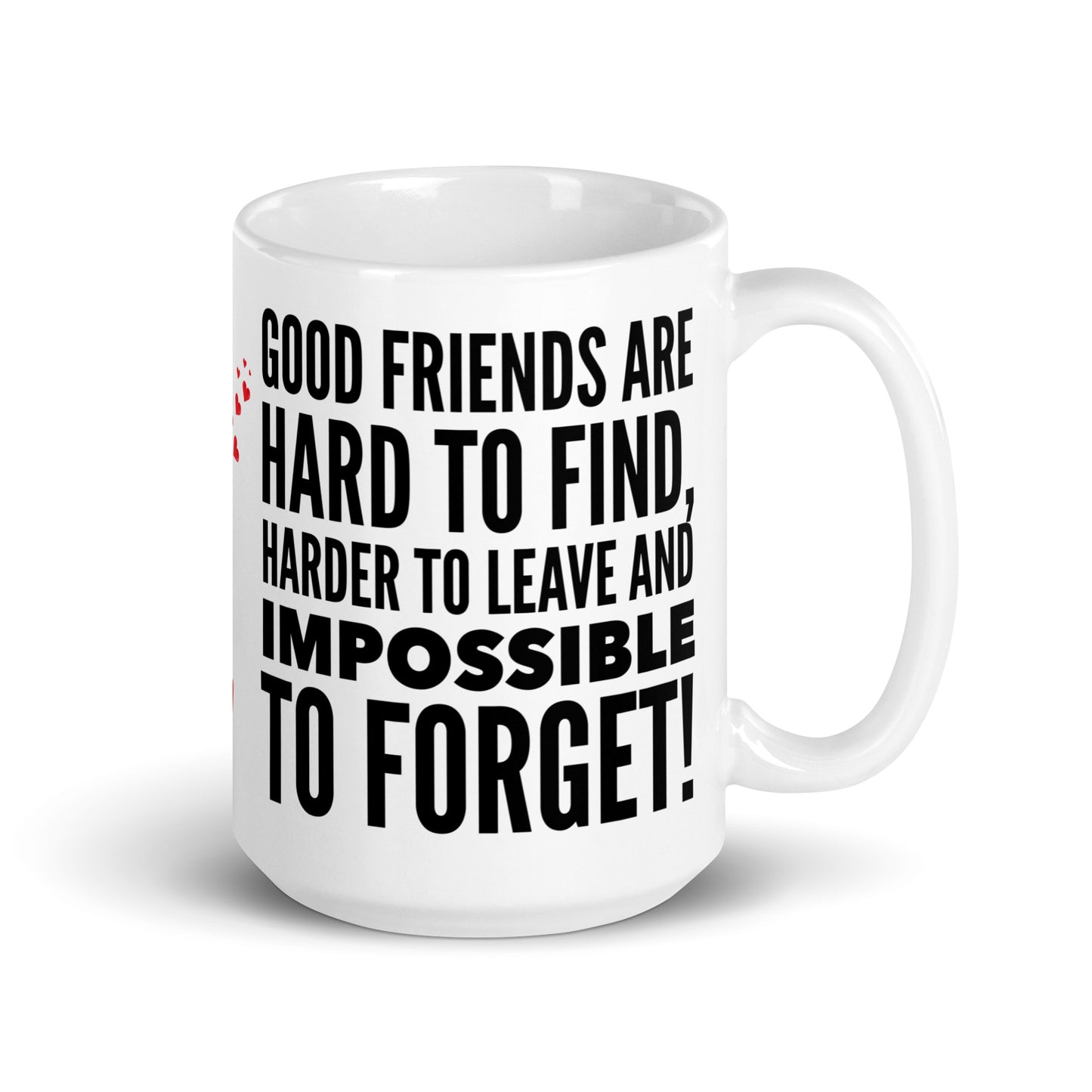 White Glossy Mug - Good Friends...