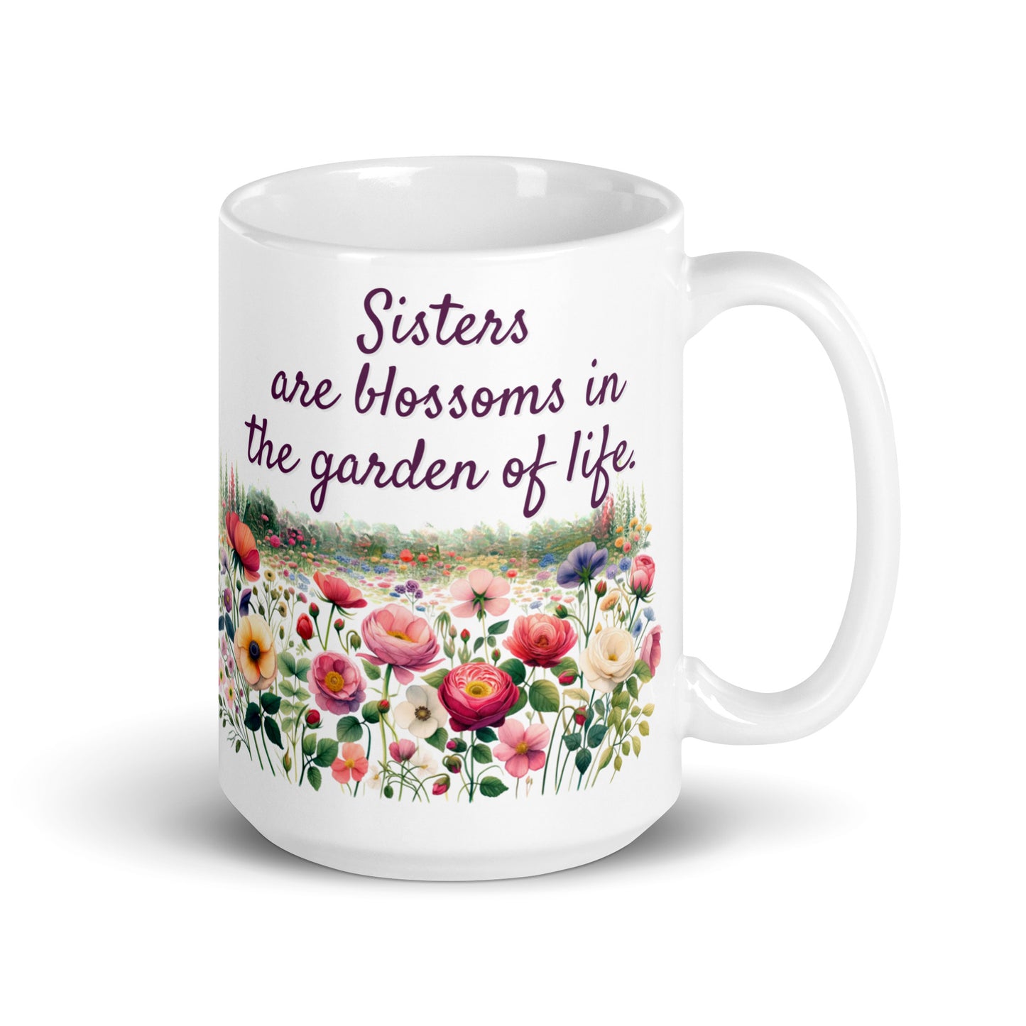 White Glossy Mug - Sisters are Blossoms in Garden of Life