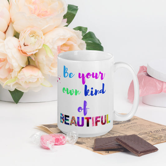 White Glossy Mug - Be Your Own Kind of Beautiful!