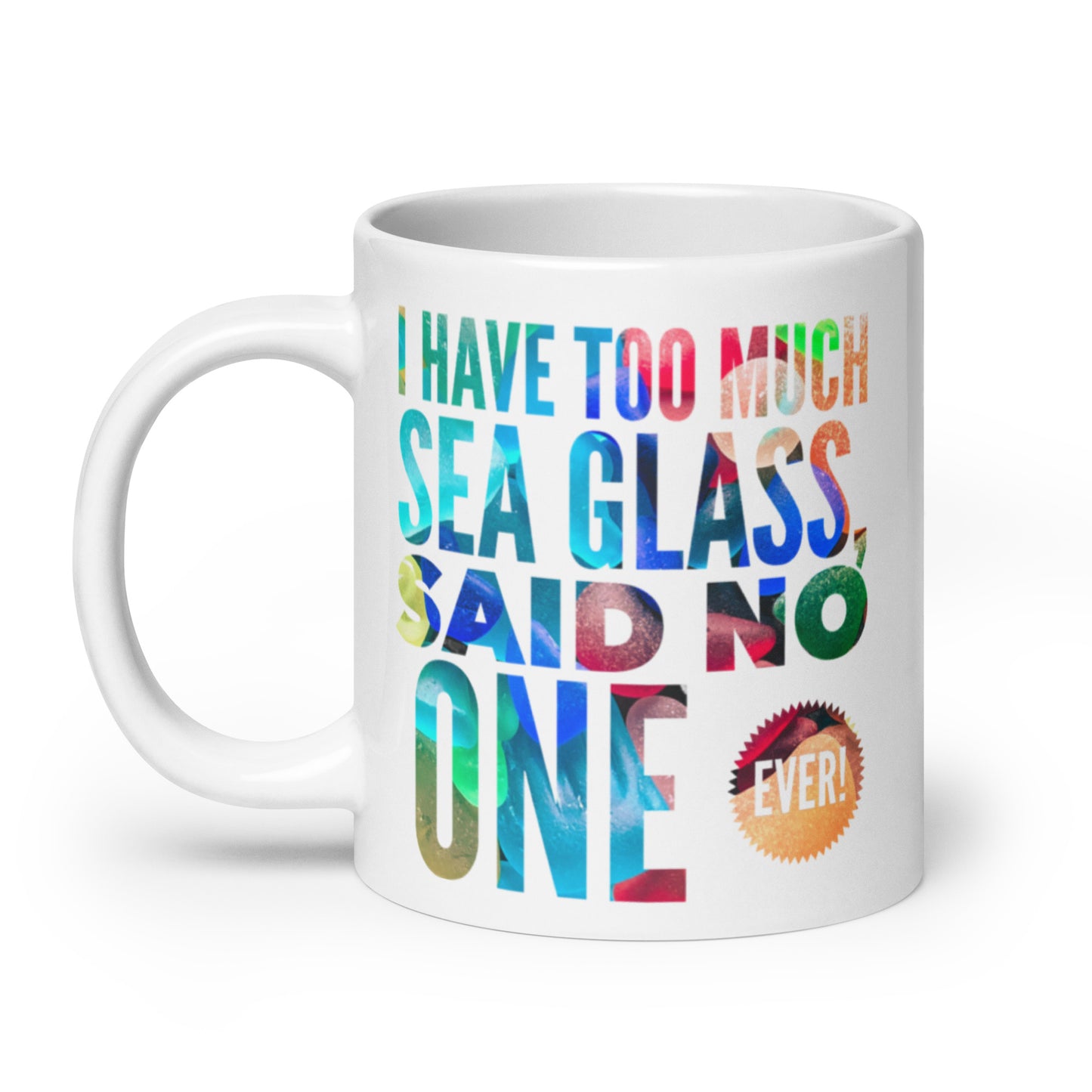 White Glossy Mug - Too Much Sea Glass?