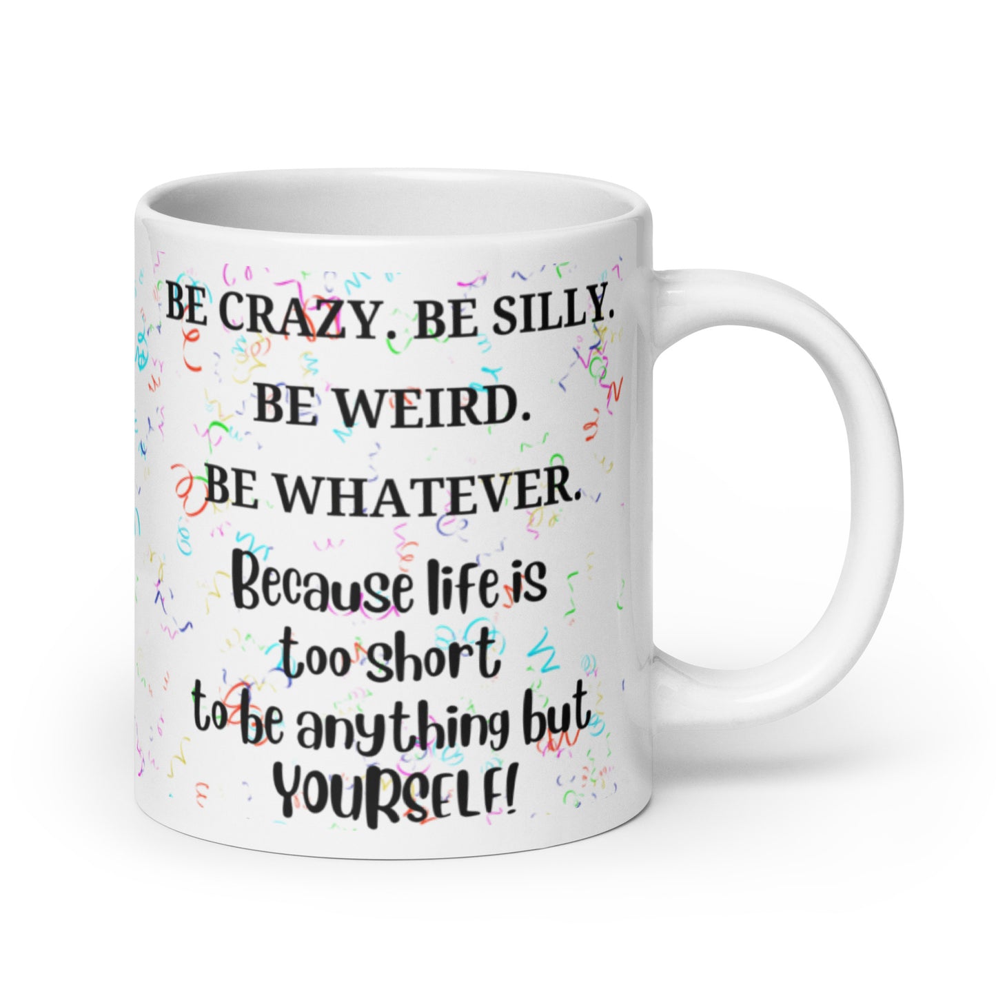 White Glossy Mug - Be Crazy...