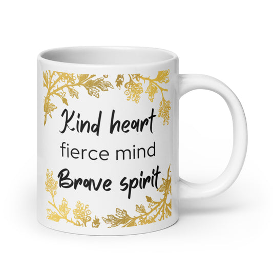 White Glossy Mug - Kind Heart, Fierce Mind, Brave Spirit