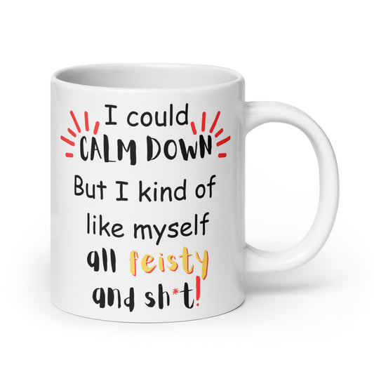 White Glossy Mug - I Could Calm Down