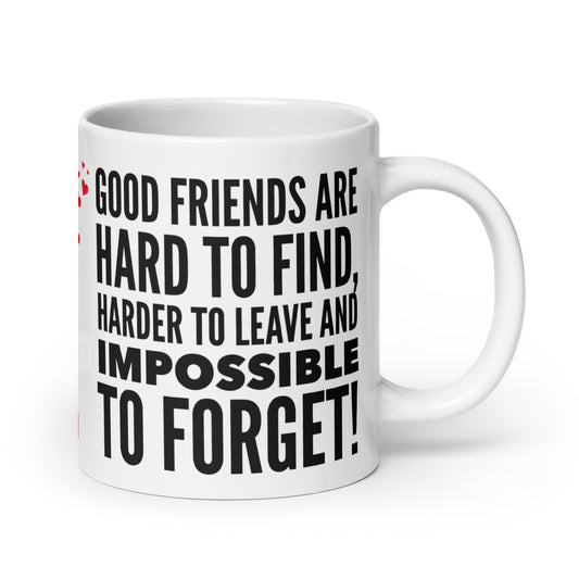White Glossy Mug - Good Friends...