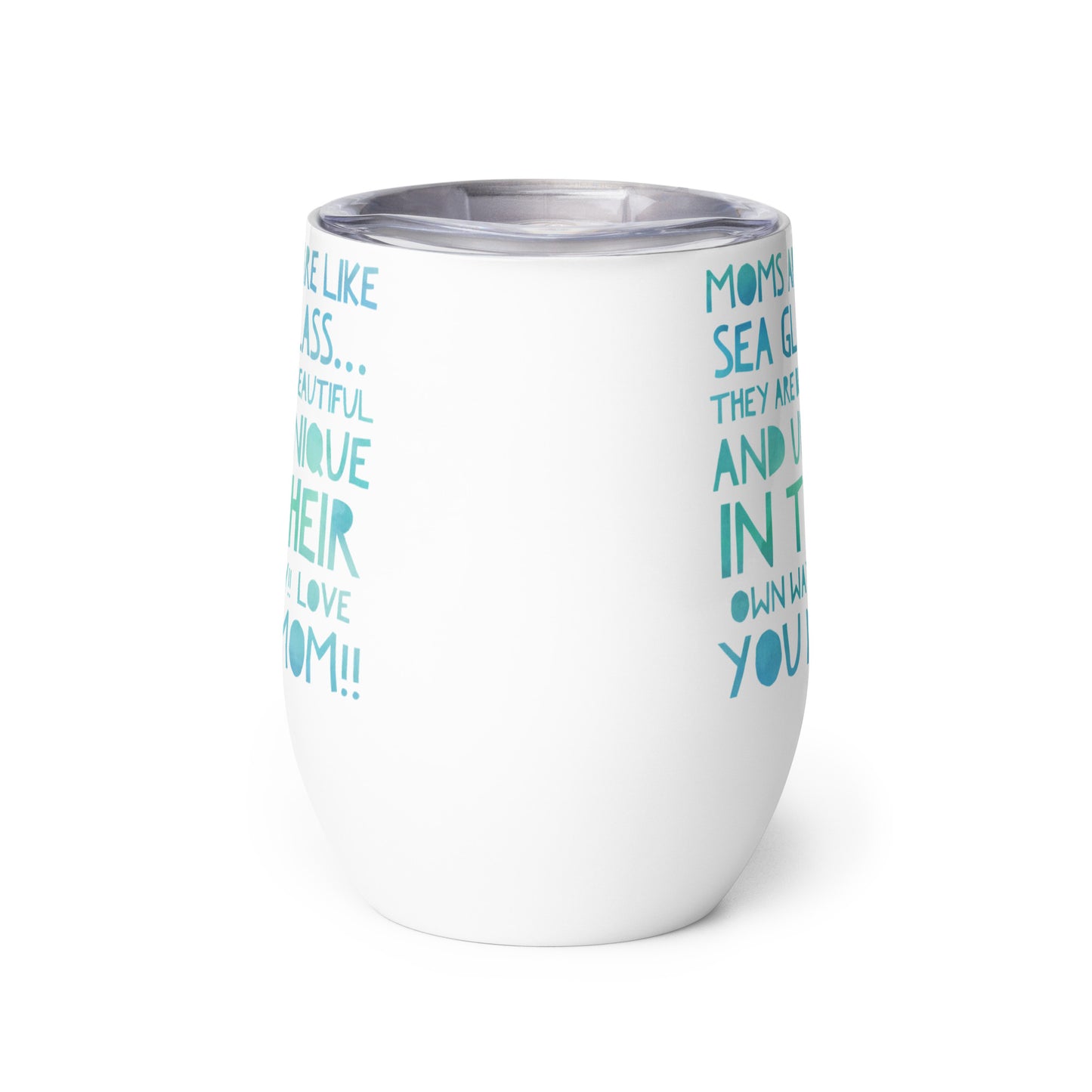 Wine Tumbler - Moms are Like Sea Glass... (Green letters)