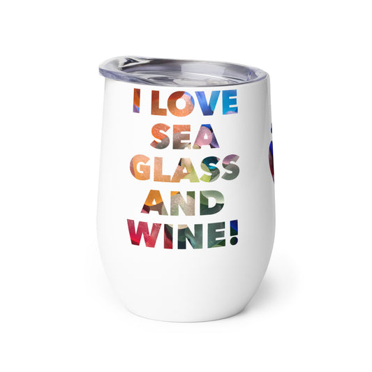 Wine Tumbler - I Love Sea Glass and Wine! (with heart)
