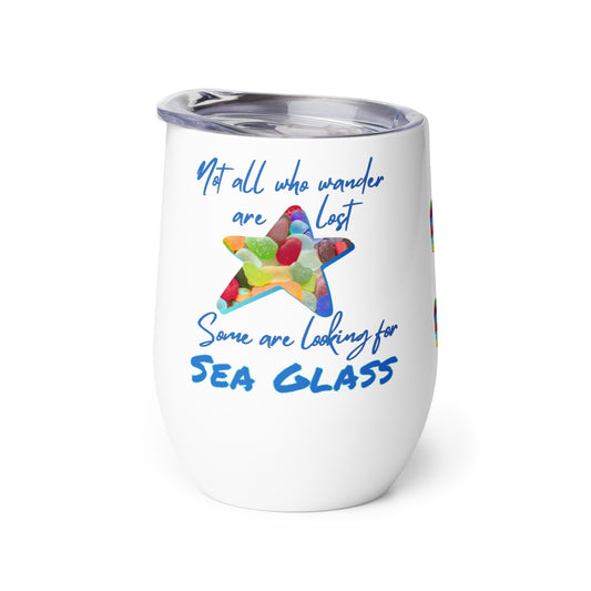 Wine Tumbler - Not All Who Wander are Lost - Looking for Sea Glass
