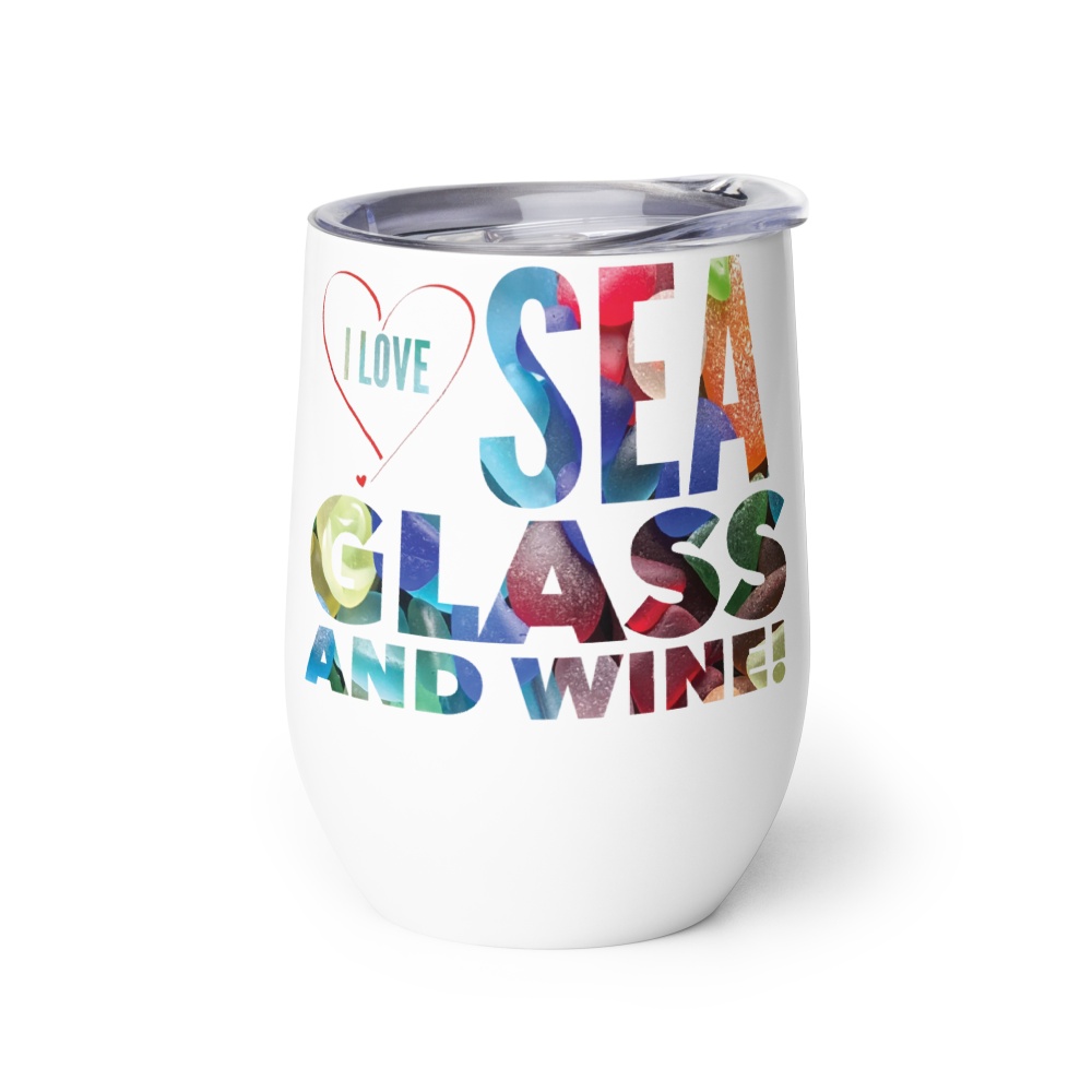 Wine Tumbler - I Love Sea Glass and Wine!