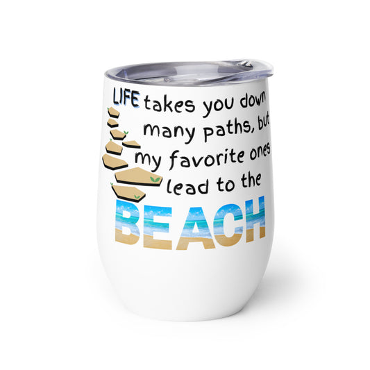 Wine Tumbler - Life Takes You Down Many Paths - Beach