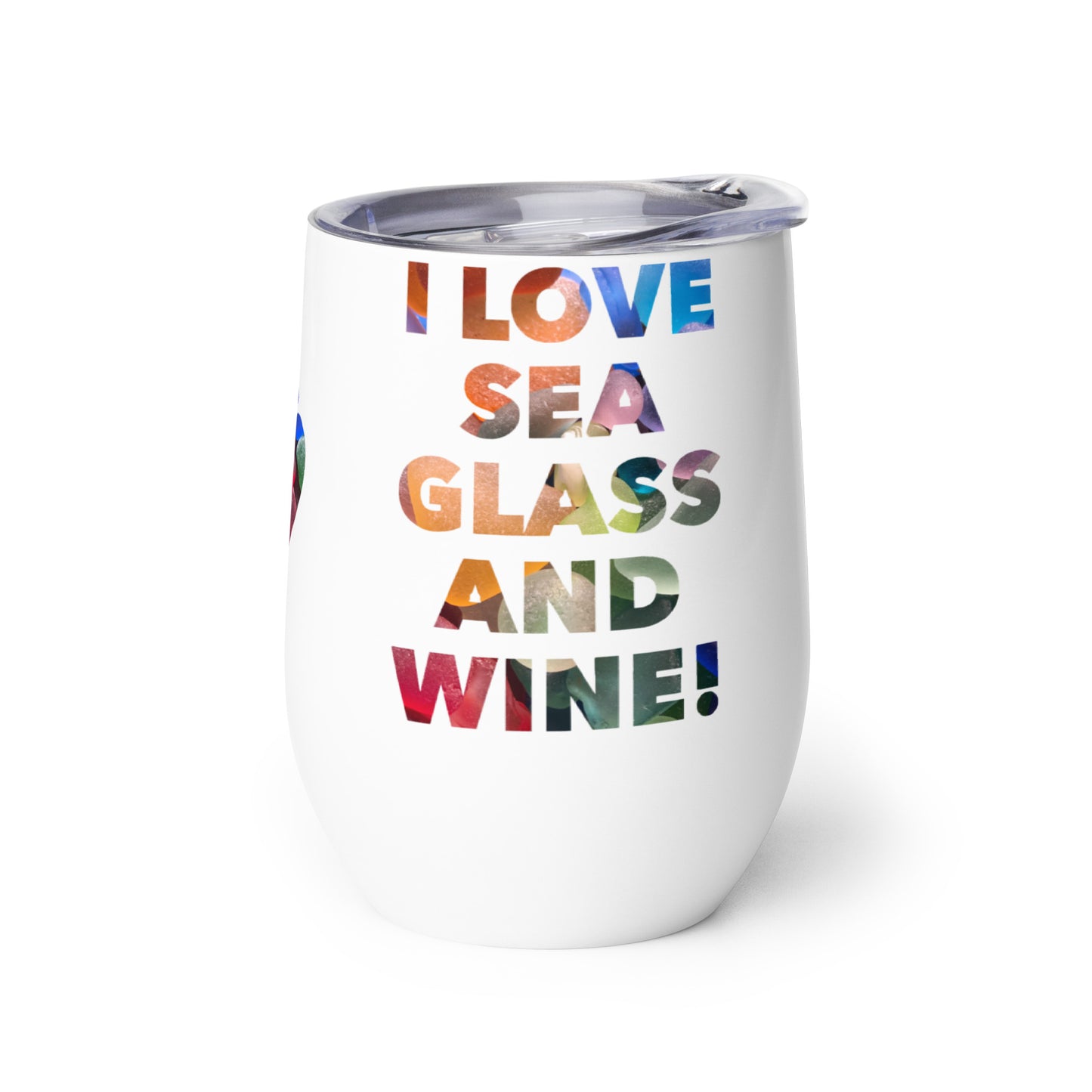Wine Tumbler - I Love Sea Glass and Wine! (with heart)