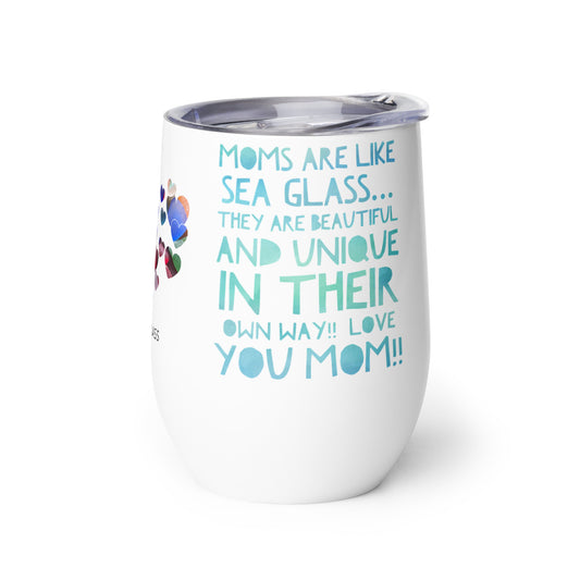 Wine Tumbler - Moms are Like Sea Glass... (Green letters)