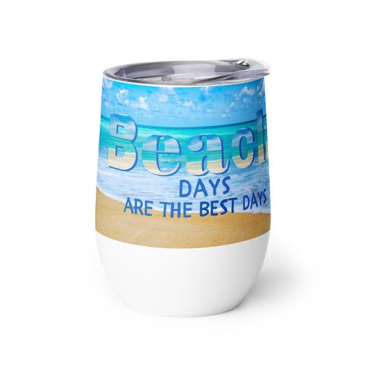 Wine Tumbler - Beach Days Are The Best Days with Background